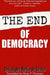The End of Democracy