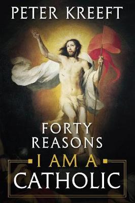 Forty Reasons I am a Catholic