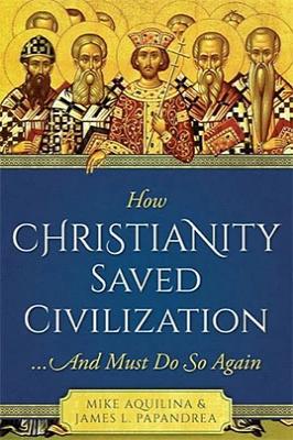 How Christianity Saved Civilization