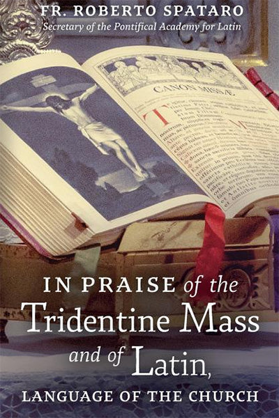 In Praise of the Tridentine Mass and of Latin, Language of the Church