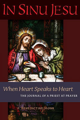In Sinu Jesu: When Heart Speaks to Heart - The Journal of a Priest at Prayer