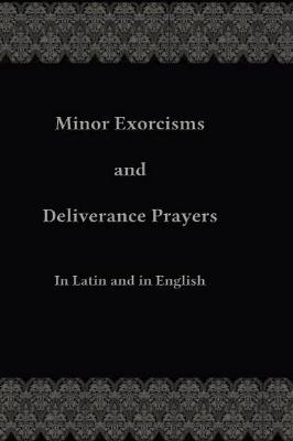 Minor Exorcisms and Deliverance Prayers (For Priests)