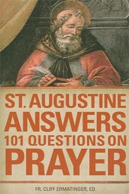 St. Augustine Answers 101 Questions on Prayer