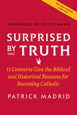 Surprised by Truth by Patrick Madrid