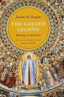 The Golden Legend: Readings on the Saints