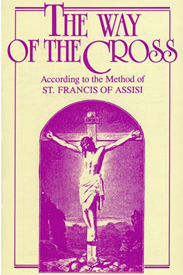The Way of the Cross: According to St. Francis of Assisi
