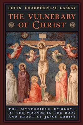 The Vulnerary of Christ by Louis Charbonneau-Lassay — Tumblar House  Catholic Books